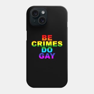 Be Crimes Do Gay Phone Case