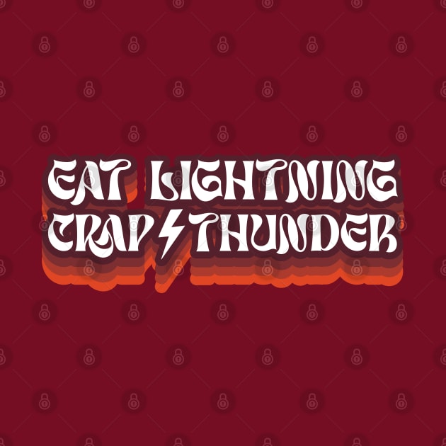 Eat Lightning, Crap Thunder - Life Motivational Quote by SALENTOmadness