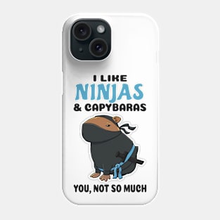 I Like Ninjas and Capybaras you not so much Phone Case