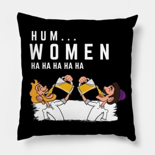 funny hum women ha ha ha ha ha Memes Pillow