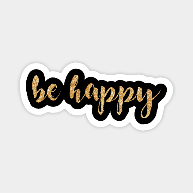 Be Happy Gold Magnet by lolosenese