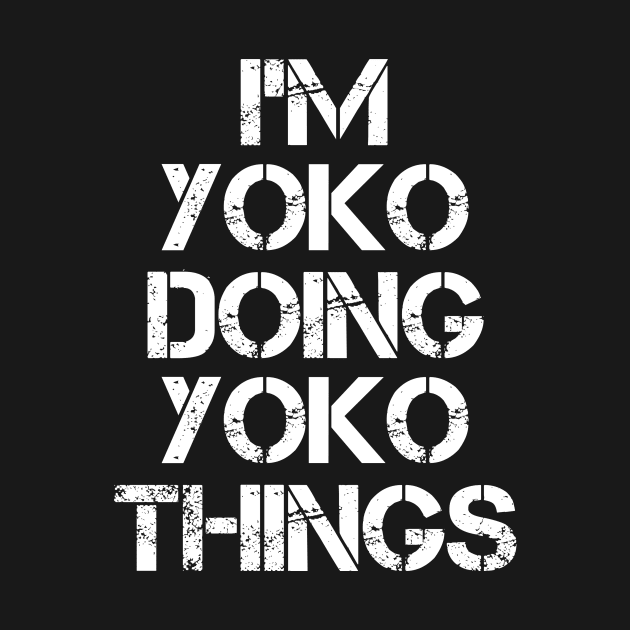 Yoko Name T Shirt - Yoko Doing Yoko Things by Skyrick1