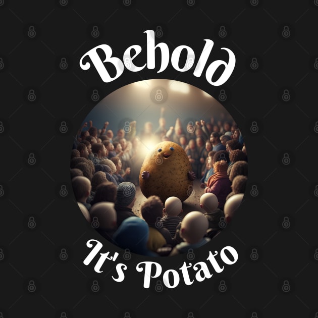 Behold It's Potato by AI-datamancer