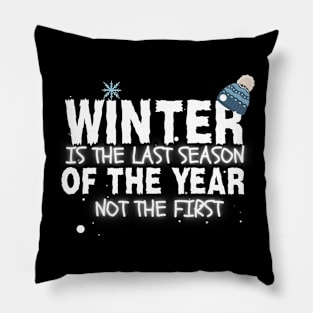 winter is the last season of the year Pillow