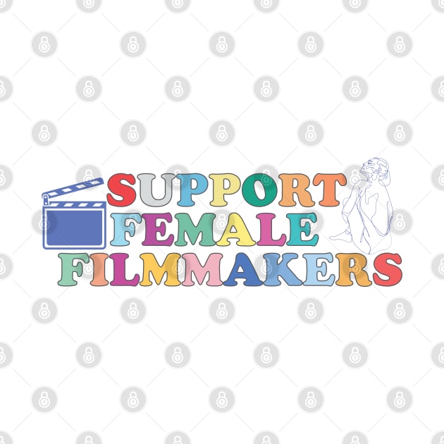 Support female filmmakers by empathyhomey