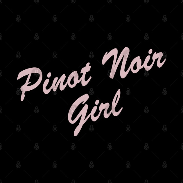 Pinot Noir Girl Design for Pinot Noir Wine Lovers by Webdango