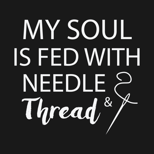 My Soul Is Fed With Needle And Thread by teegear