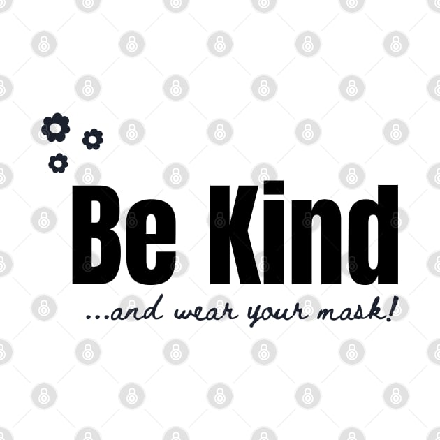 BE KIND AND WEAR YOUR MASK WHITE by Just Simple and Awesome