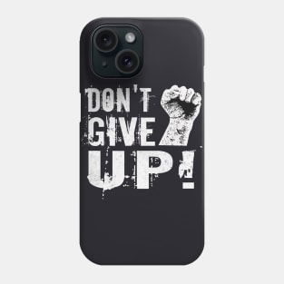 Dont give up Fist Motivational Slogan Phone Case