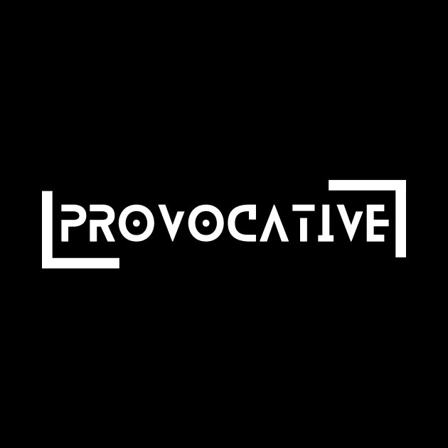 be provocative. by Zuzya