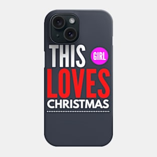 this girl loves CHRISTMAS Phone Case