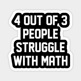 4 Out Of 3 People Struggle With Math Magnet