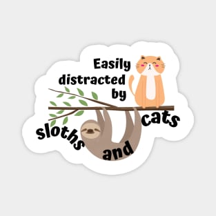 Easily distracted by sloths and cats Magnet