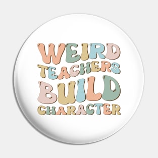 Weird Teachers Build Character Groovy Funny Teacher sayings Pin