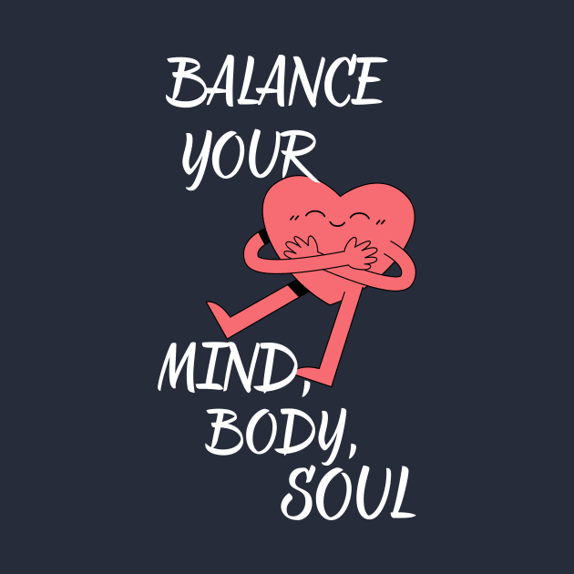 Balance your mind,body,soul by Rc tees