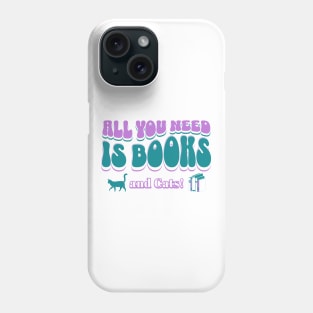 All you need is books and cats Phone Case