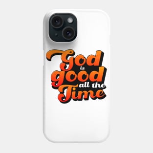 God is good all the time Phone Case