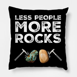 Less People More Rocks Rockhound Geologist Rock Pick Hammer Pillow