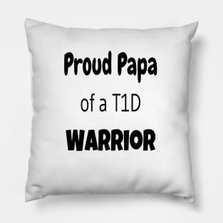 Proud Papa Of A T1D Warrior - Black Text Pillow