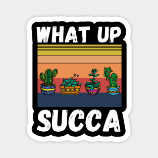 What Up Succa? Funny Succulent Cactus Magnet