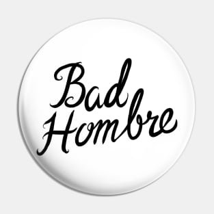 Bad Hombre Pin