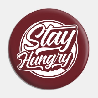 Stay Hungry Pin