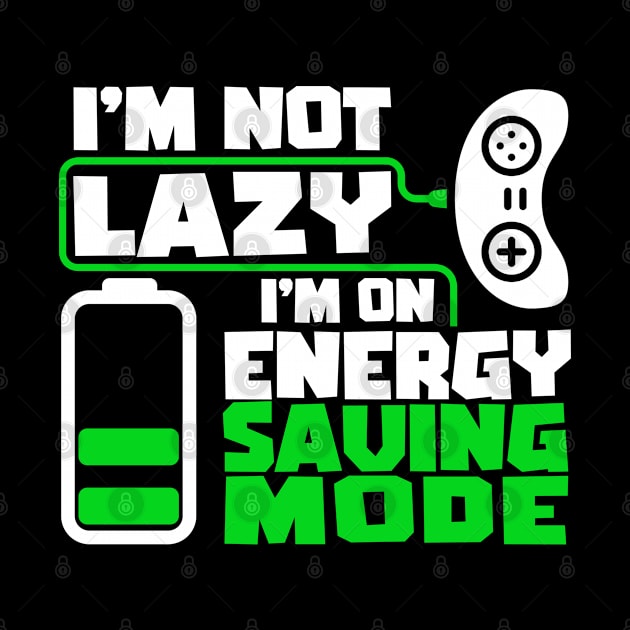 I'm not lazy, I'm on energy saving mode. Gaming Gamer Gift Idea by AS Shirts