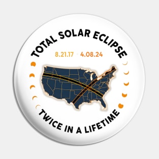 Total Solar Eclipse 2024 Twice In A Lifetime 2017 Totality Pin