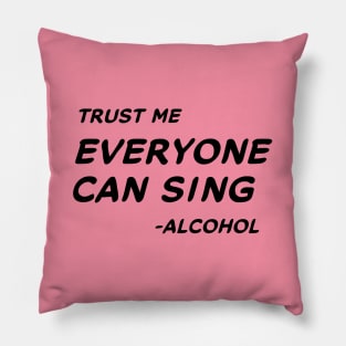 Trust Me Everyone Can Sing - Alcohol #1 Pillow