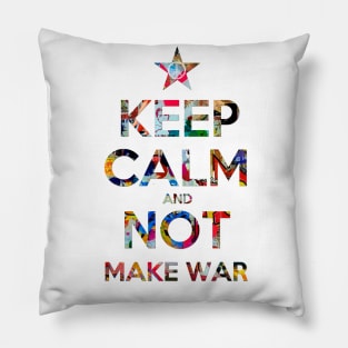 KEEP CALM AND MAKE NOT WAR 2 Pillow