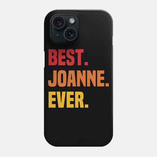 BEST JOANNE EVER ,JOANNE NAME Phone Case by DEEDRABZEREN ART