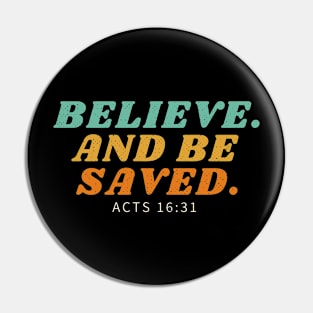 Believe. And Be Saved. Pin