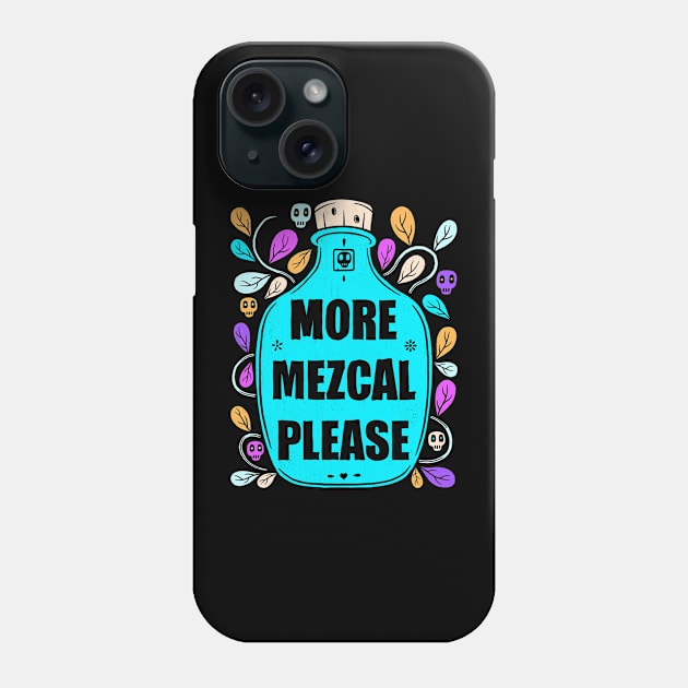 More Mezcal Please Phone Case by Scriptnbones