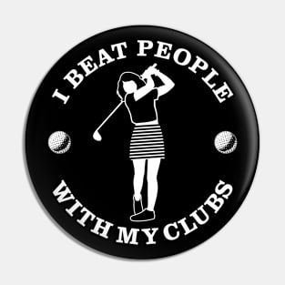 Golf I Beat With My Clubs Pin