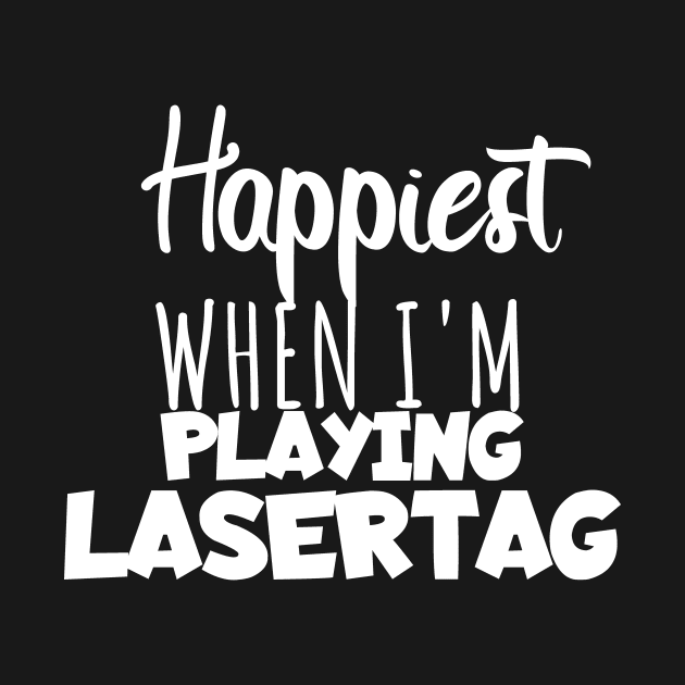 Happyiest when i'm playing lasertag by maxcode