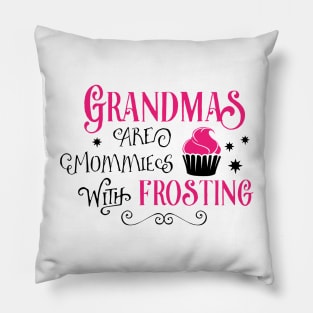 Grandmas Are Mommies with Frosting Pillow