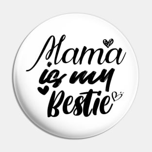 Mama is my bestie Pin