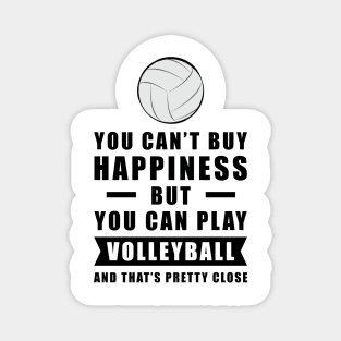 You can't buy Happiness but you can play Volleyball - and that's pretty close - Funny Quote Magnet