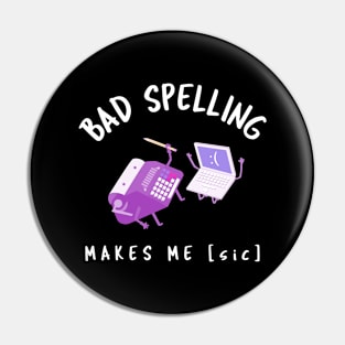 Bad Spelling Makes Me [sic] Pin