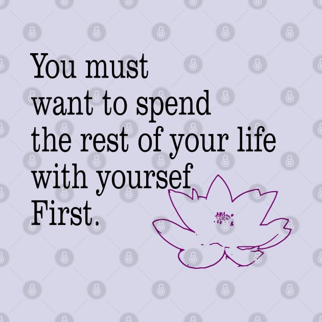 you must want to spend the rest of your life with yourself first by amenij