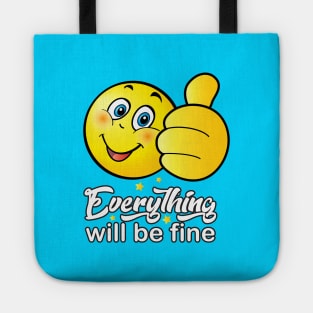 "Everything will be fine" - calligraphy text, ok positive quotes, funny smiley smiling face doing OK hand sign. Cute Smiley Tote