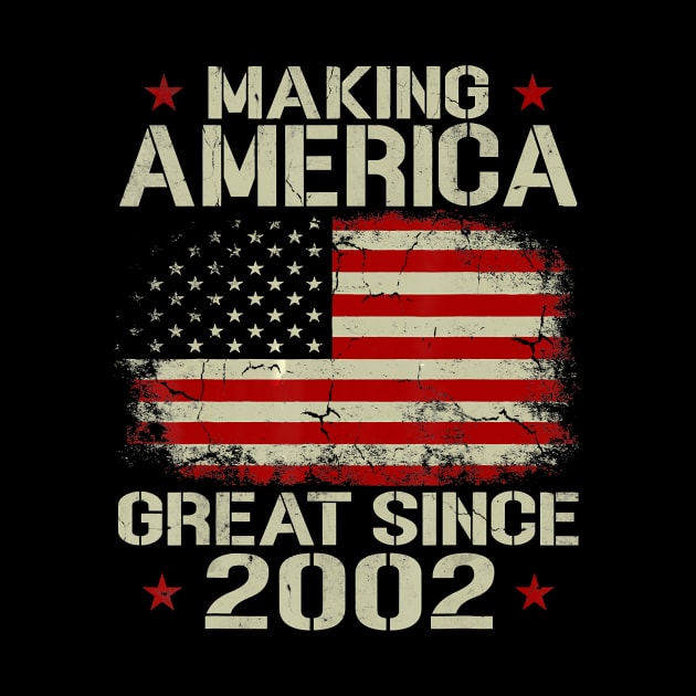 Making America Great Since 2002 Vintage Gifts 18th Birthday T-Shirt by PHAIVAYCHU