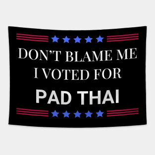 Don't Blame Me I Voted For Pad Thai Tapestry