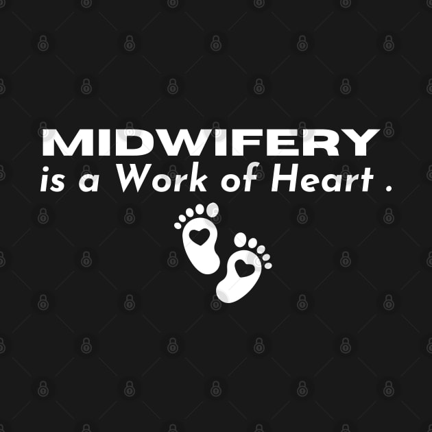 L&D Nurse Appreciation, Midwifery is a Work of Heart by Kittoable