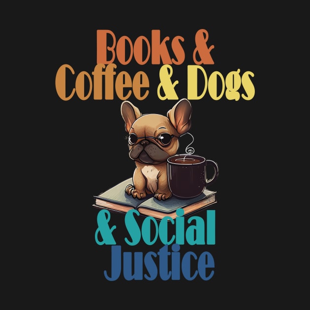 Books and Coffee and Dog and Social justice by GreenMary Design