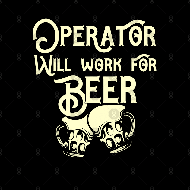 Operator will work for beer design. Perfect present for mom dad friend him or her by SerenityByAlex