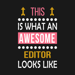 Editor Job Awesome Looks Cool Funny Birthday Gift T-Shirt