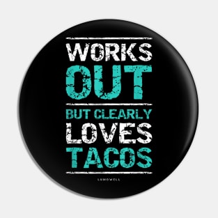 Works Out But Clearly Loves Tacos Funny Gym Workout Pin