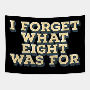 I Forget What Eight Was For - Vintage Tapestry