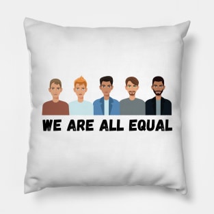 Anti racism T-shirt (We are all equal) Pillow